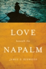 Image for Love beneath the Napalm