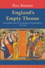 Image for England&#39;s Empty Throne : Usurpation and the Language of Legitimation, 1399-1422