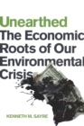Image for Unearthed : The Economic Roots of Our Environmental Crisis