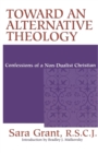 Image for Toward an Alternative Theology : Confessions of a Non-Dualist Christian