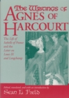 Image for The Writings Of Agnes Of Harcourt : The Life of Isabelle of France and the Letter on Louis IX and Longchamp
