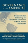 Image for Governance in the Americas  : decentralization, democracy, and subnational government in Brazil, Mexico, and the USA