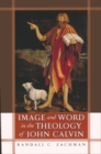 Image for Image and Word in the Theology of John Calvin