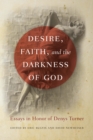 Image for Desire, faith, and the darkness of God: essays in honor of Denys Turner