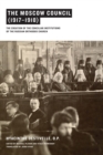 Image for The Moscow Council (1917–1918) : The Creation of the Conciliar Institutions of the Russian Orthodox Church