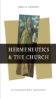 Image for Hermeneutics and the Church: In Dialogue With Augustine