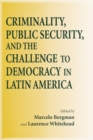 Image for Criminality, Public Security, and the Challenge to Democracy in Latin America