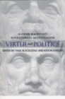 Image for Virtue and Politics: Alasdair MacIntyre&#39;s Revolutionary Aristotelianism