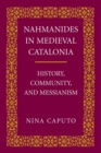 Image for Nahmanides in medieval Catalonia: history, community, and messianism
