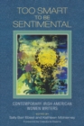 Image for Too smart to be sentimental: contemporary Irish American women writers