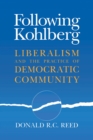 Image for Following Kohlberg: Liberalism and the Practice of Democratic Community