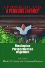 Image for A promised land, a perilous journey: theological perspectives on migration