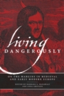 Image for Living Dangerously: On the Margins in Medieval and Early Modern Europe