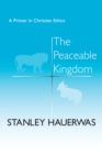 Image for The peaceable kingdom: a primer in Christian ethics