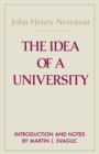 Image for The idea of a university: defined and illustrated in nine discourses delivered to the Catholics of Dublin in occasional lectures and essays addressed to the members of the Catholic University