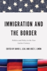 Image for Immigration and the border: politics and policy in the new Latino century
