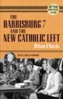 Image for Harrisburg 7 and the New Catholic Left: 40th Anniversary Edition