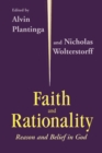 Image for Faith and Rationality: Reason and Belief in God