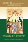 Image for Origen and the history of justification: the legacy of Origen&#39;s commentary on Romans