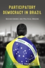Image for Participatory democracy in Brazil: socioeconomic and political origins