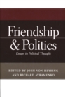 Image for Friendship &amp; Politics: Essays in Political Thought