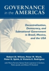 Image for Governance in the Americas: decentralization, democracy, and subnational government in Brazil, Mexico, and the USA