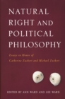 Image for Natural Right and Political Philosophy: Essays in Honor of Catherine Zuckert and Michael Zuckert