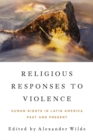 Image for Religious reponses to violence: human rights in Latin America past and present
