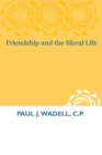 Image for Friendship and the Moral Life