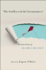 Image for &quot;The Soul Exceeds Its Circumstances&quot; : The Later Poetry of Seamus Heaney