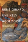 Image for Renâe Girard, unlikely apologist  : mimetic theory and fundamental theology