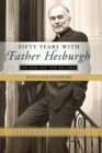 Image for Fifty Years with Father Hesburgh : On and Off the Record