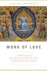 Image for Work of Love: A Theological Reconstruction of the Communion of Saints