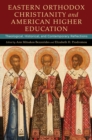 Image for Eastern Orthodox Christianity and American Higher Education