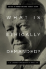 Image for What Is Ethically Demanded? : K. E. Løgstrup&#39;s Philosophy of Moral Life