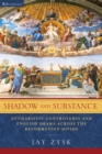 Image for Shadow and substance: Eucharistic controversy and English drama across the Reformation divide
