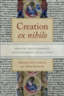 Image for Creation ex nihilo: Origins, Development, Contemporary Challenges