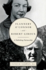 Image for Flannery O&#39;Connor and Robert Giroux: a publishing partnership