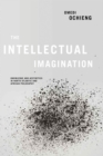 Image for The intellectual imagination: knowledge and aesthetics in North Atlantic and African philosophy