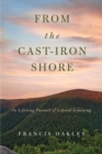Image for From the Cast-Iron Shore : In Lifelong Pursuit of Liberal Learning