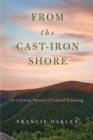 Image for From the cast-iron shore: in lifelong pursuit of liberal learning