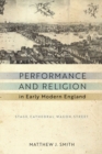 Image for Performance and religion in early modern England  : stage, cathedral, wagon, street