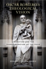Image for âOscar Romero&#39;s theological vision  : liberation and the transfiguration of the poor