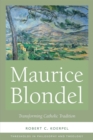 Image for Maurice Blondel: transforming Catholic tradition
