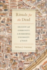 Image for Rituals for the Dead: Religion and Community in the Medieval University of Paris