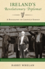 Image for Ireland&#39;s revolutionary diplomat  : a biography of Leopold Kerney