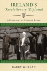 Image for Ireland&#39;s Revolutionary Diplomat: A Biography of Leopold Kerney