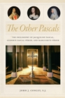 Image for The other Pascals  : the philosophy of Jacqueline Pascal, Gilberte Pascal Pâerier and Marguerite Pâerier