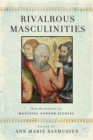 Image for Rivalrous masculinities: new directions in medieval gender studies