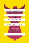 Image for Erich Przywara and Postmodern Natural Law : A History of the Metaphysics of Morals
